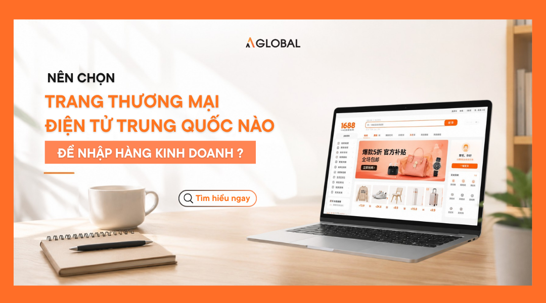 Nên chọn trang thương mại điện tử Trung Quốc nào để nhập hàng kinh doanh?